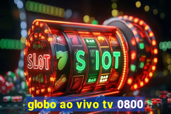 globo ao vivo tv 0800